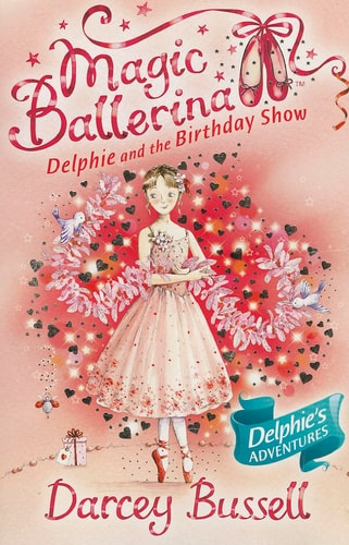 Delphie and the Birthday Show (Magic Ballerina) (Book 6) by Darcey Bussell