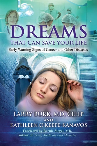 (TXS) Dreams That Can Save Your Life by  Larry Burk, M.D., Kathleen OKeefe-Kanavos and Bernie Siegel, M.D.