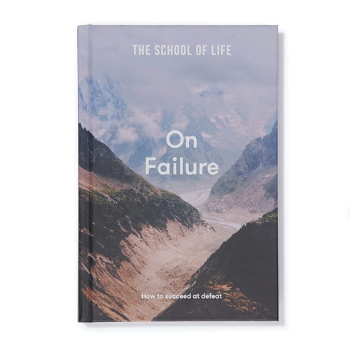 The School of Life: On Failure How to Succeed at Defeat by The School Of Life | The School of Life