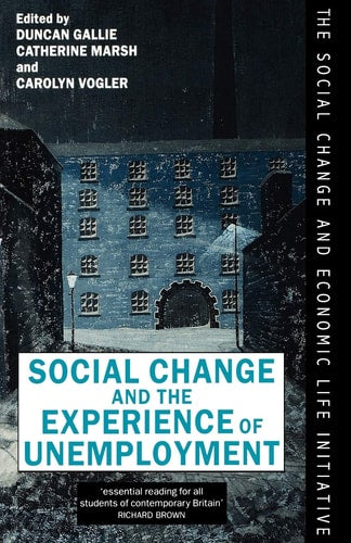 Social Change and the Experience of Unemployment (shelfworn) by Duncan Gallie | Catherine Marsh | Carolyn M. Vogler