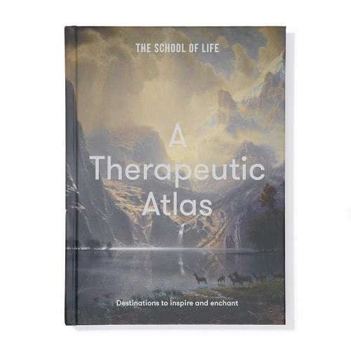 Ein therapeutischer Atlas: Reiseziele zur Inspiration und Verzauberung von The School of Life