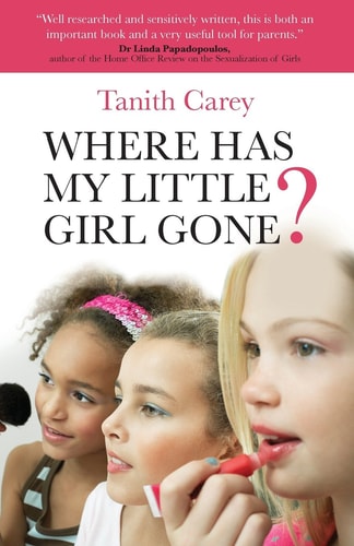 Where Has My Little Girl Gone? by Tanith Carey