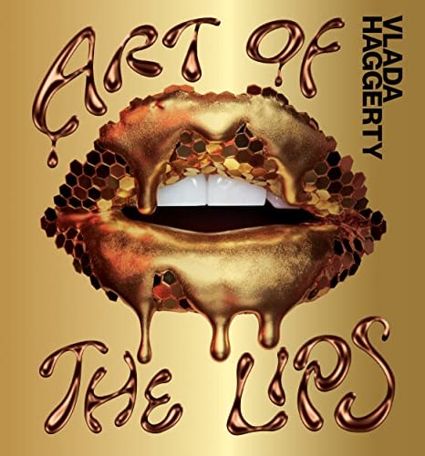 (TXS) Art of the Lips: Shimmering, liquified, bejeweled & adorned by Vlada Haggerty