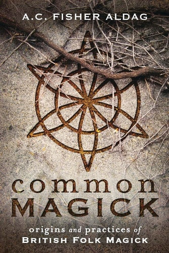 (TXS) Common Magick: Origins & Practices of British Folk Magick by A.C. Fisher Aldag