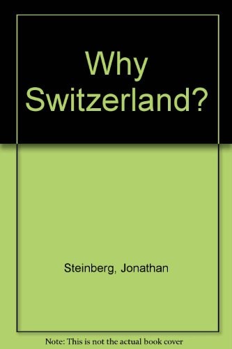 Why Switzerland? (Shelfworn) by Jonathan Steinberg