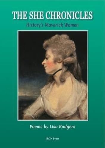The She Chronicles History's Maverick Women by Lisa Rodgers