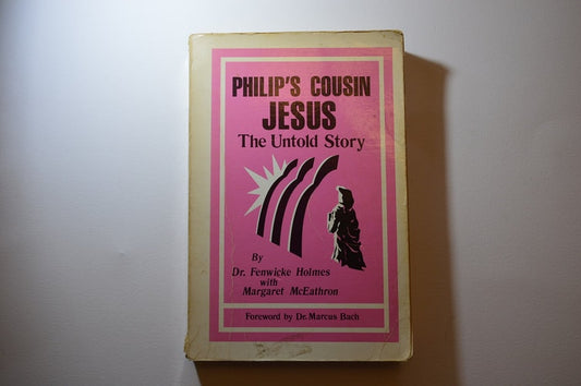Phillip's Cousin Jesus the Untold Story (Shelfworn) by Fenwicke Holmes