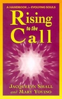 Rising to the Call Healing Ourselves and Helping Others by Jacquelyn Small | Mary Yovino