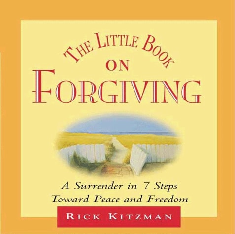The Little Book on Forgiving A Surrender in 7 Steps (shelfworn) by Rick Kitzman