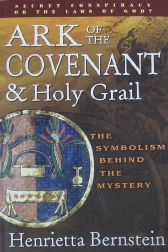 The Ark of the Covenant, the Holy Grail: Message for the New Millennium(Shelfworn) by Henrietta Bernstein