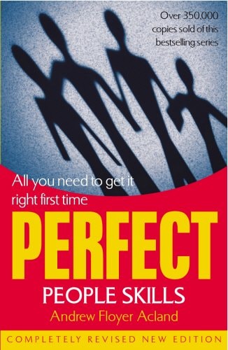 Perfect People Skills All You Need to Get it Right First Time by Andrew Floyer Acland