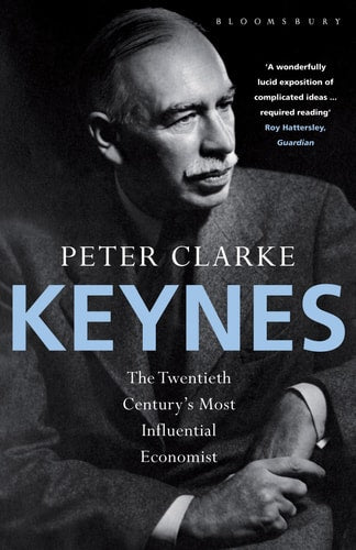 Keynes The Twentieth Century's Most Influential Economist by Peter Clarke