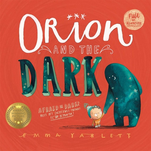 Orion & the Dark by Emma Yarlett