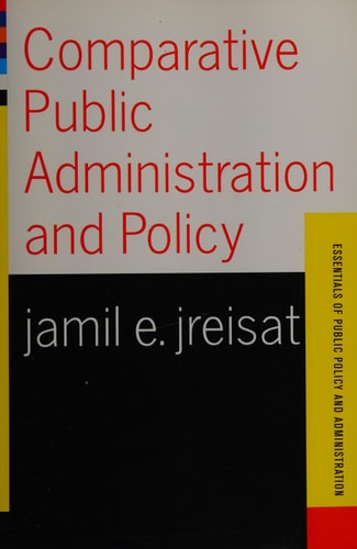 Comparative Public Administration And Policy by Jamil E. Jreisat