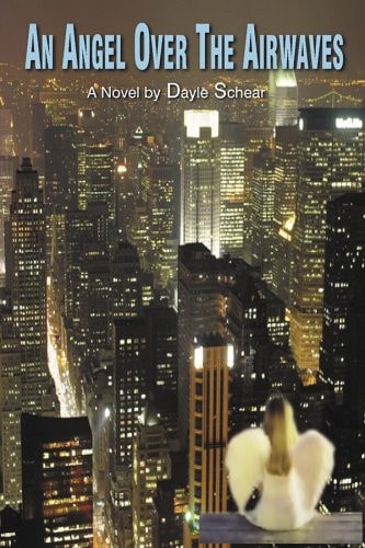 An Angel Over the Airwaves: A Novel (shelfworn) by Dayle Schear