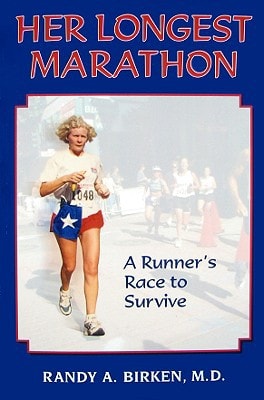 Her Longest Marathon: A Runner's Race to Survive (shelfworn) by Randy A Birken