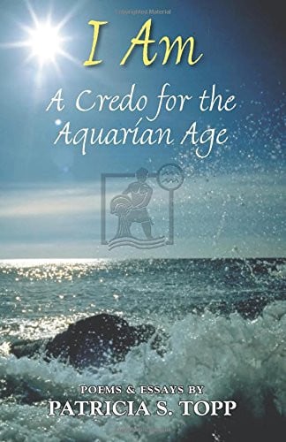 I Am A Credo for the Aquarian Age by Patricia Topp