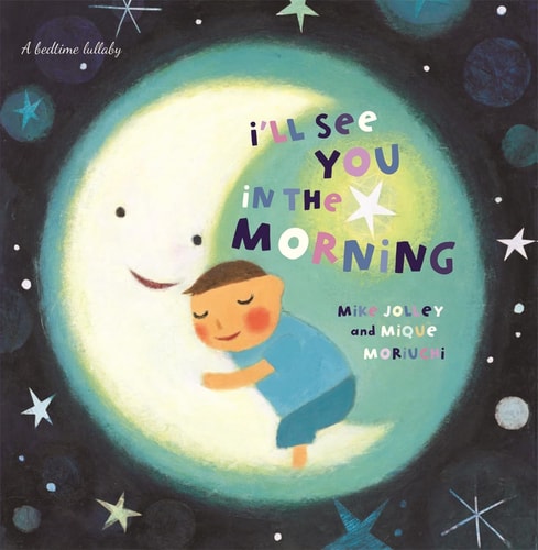 I'll See You in the Morning-- by Mike Jolley
