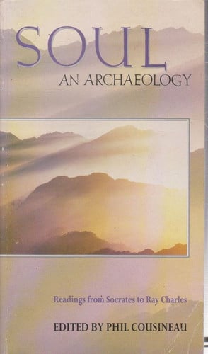 Soul An Archaeology : Readings from Socrates to Ray Charles (Shelfworn) by John Keane