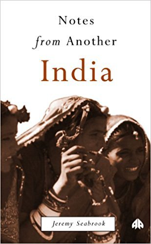 Notes From Another India by Jeremy Seabrook