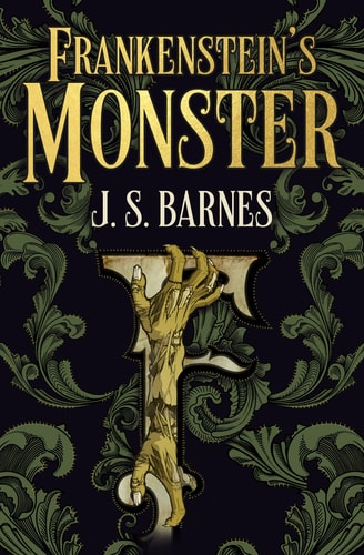 Frankenstein's Monster by J.S. Barnes