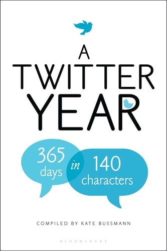 Twitter Year: 365 Days in 140 Characters by Kate Bussmann