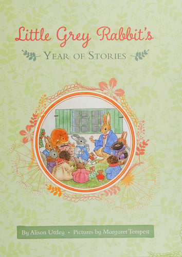 Little Grey Rabbit's Year of Stories by The Alison Uttley Literary Property Trust and the Trustees of the Estate of the Late Margaret Mary