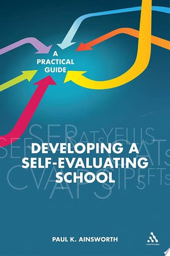 Developing a Self-Evaluating School: A Practical Guide by Ainsworth, Paul