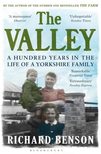 The Valley A Hundred Years in the Life of a Yorkshire Family by Richard Benson
