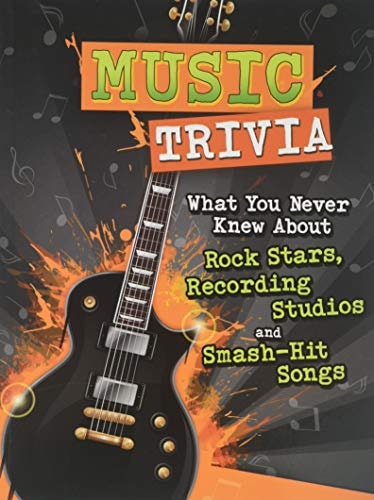Music Trivia What You Never Knew about Rock Stars, Recording Studios and Smash-hit Songs by Alicia Klepeis