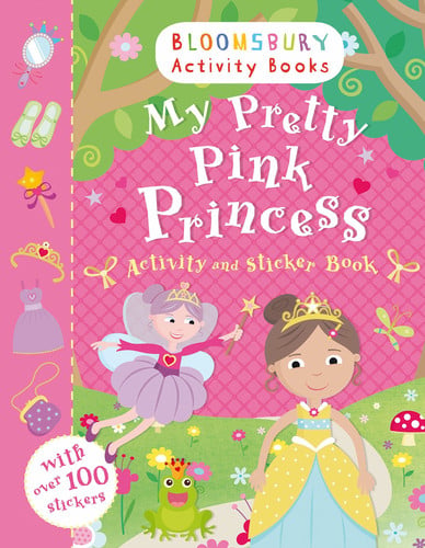 My pretty pink princess: activity and sticker book by Bloomsbury Group