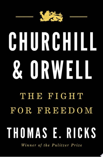 Churchill and Orwell The Fight for Freedom by Thomas E. Ricks