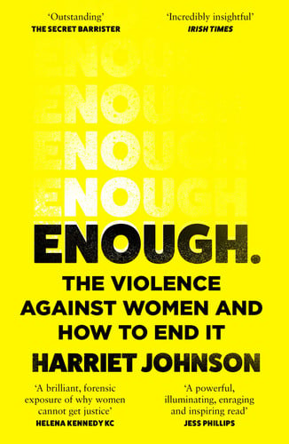 Enough: The Violence Against Women & How to End It by Harriet Johnson