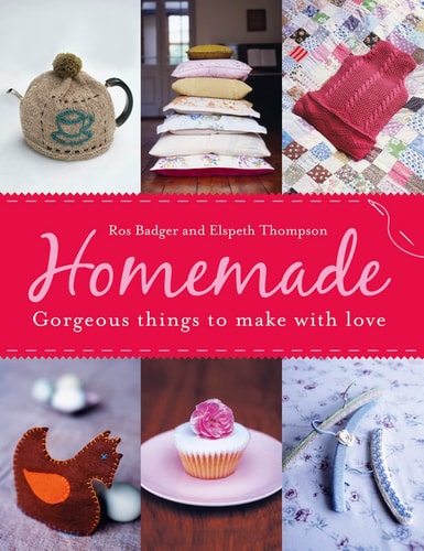 Homemade Fabulous Things to Make Life Better by Ros Badger | Elspeth Thompson
