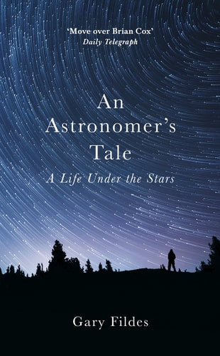 An Astronomer's Tale A Life Under the Stars (shelfworn) by Gary Fildes