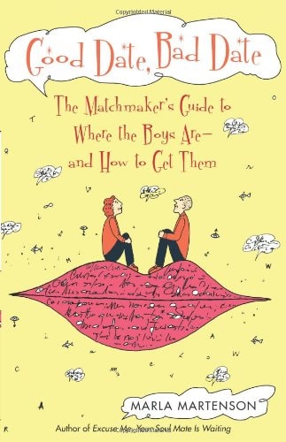 Good Date, Bad Date The Matchmaker's Guide to Where the Boys Are ( shelfworn) by Marla Martenson