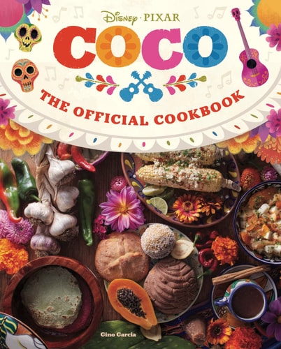 Coco: the Official Cookbook by Gino Garcia