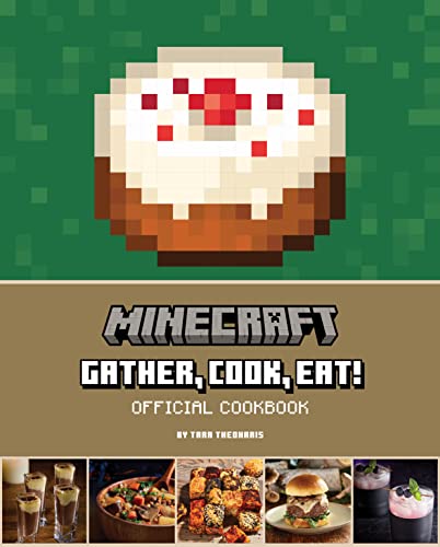 Minecraft: Gather, Cook, Eat! An Official Cookbook by Tara Theoharis