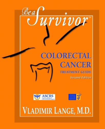 Be A Survivor: Colorectal Cancer Treatment Guide by Vladimir Lange