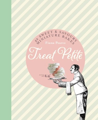 Treat Petite 42 Sweet and Savoury Miniature Bakes by Fiona Pearce