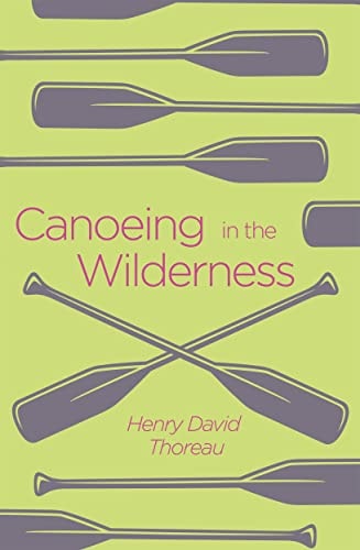Canoeing in the Wilderness (Arcturus Classics, 150) by Henry David Thoreau