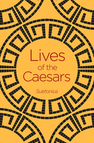 Lives of the Caesars (Arcturus Classics, 146) by Suetonius
