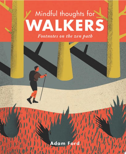 Mindful Thoughts for Walkers: Footnotes on the zen path by Ford, Adam