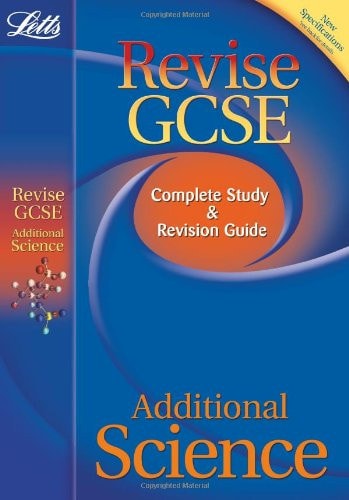 Letts Revise GCSE - Additional Science: Complete Study and Revision Guide by Ian Honeysett | Carol Tear | Emma Poole