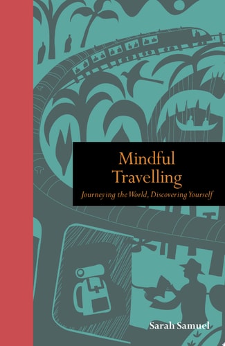 (TXS) Mindful Travelling by Sarah Samuel