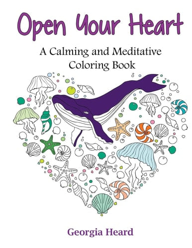 Open Your Heart: A Calming and Meditative Coloring Book (light shelfware) by Georgia Heard