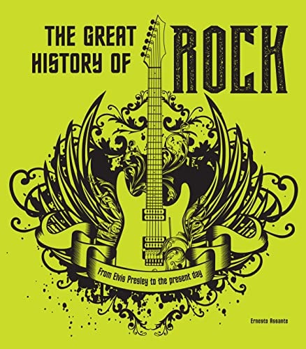 Great History of Rock: From Elvis Presley to the Present Day (shelf worn) by Ernesto Assante