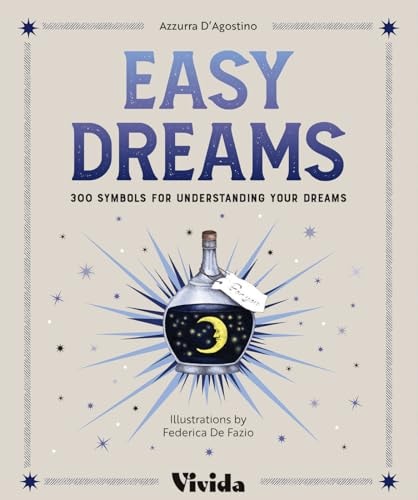 Dreams & Symbols: 300 Simple Ways to Decode Your Dreams by Azzurra DAgostino
