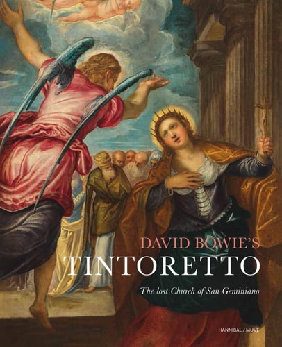 David Bowie's Tintoretto The Lost Church of San Geminiano by Christina Currie | Xavier F. Salomon