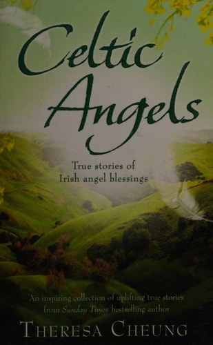 Celtic Angels True Stories of Irish Angel Blessings by Theresa Cheung